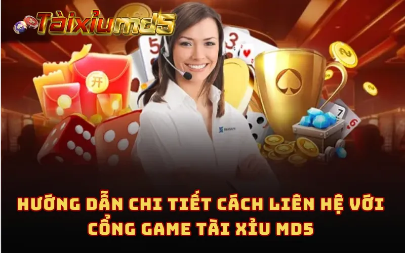 Hướng dẫn chi tiết cách liên hệ với cổng game Tài Xỉu MD5