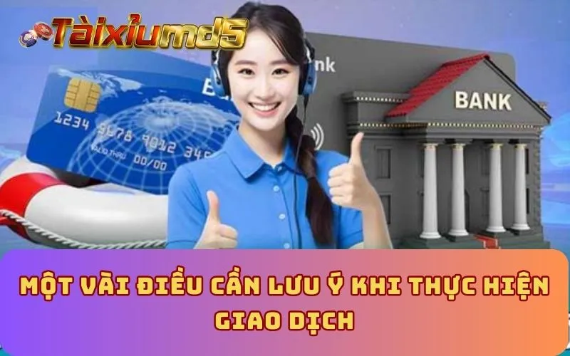 Một vài điều cần lưu ý khi thực hiện giao dịch